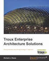 Troux Enterprise Architecture Solutions 1849681201 Book Cover