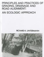 Principles and Practices of Grading, Drainage and Road Alignment : An Ecologic Approach 0879096411 Book Cover