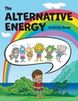 The Alternative Energy Activity Book: Kai’s Big Adventure: A Coloring Storybook About Clean Energy B0FMPHPDFC Book Cover