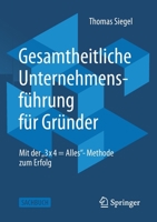 Gesamtheitliche Unternehmensführung für Gründer: Mit der "3 x 4 = Alles"-Methode zum Erfolg (German Edition) 3658261579 Book Cover