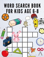 Word Search Book for Kids Ages 6-8: Puzzle Book for Children Ages 6-8 - Word Search Puzzles for Kids - Activity Book - Word Search Puzzles - Brain Games for Children B08R7BDR7V Book Cover