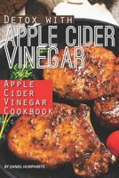 Detox with Apple Cider Vinegar: Apple Cider Vinegar Cookbook 1795031247 Book Cover
