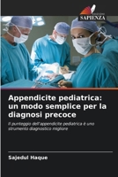 Appendicite pediatrica: un modo semplice per la diagnosi precoce (Italian Edition) 6207868080 Book Cover