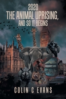 2020 The Animal Uprising, And So It Begins 1961438305 Book Cover