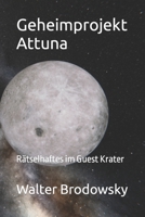 Geheimprojekt Attuna: R�tselhaftes im Guest Krater B0B92RGGSX Book Cover