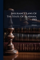 Insurance Laws of the State of Alabama, 1915 1286076862 Book Cover