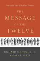 The Message of the Twelve: Hearing the Voice of the Minor Prophets 1433683768 Book Cover