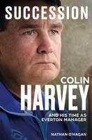 Succession: Colin Harvey's Time as Everton Manager 1836802935 Book Cover