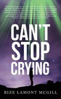 Can't Stop Crying 1535608234 Book Cover