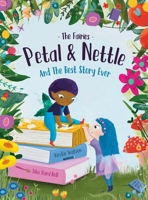 The Fairies - Petal & Nettle and The Best Story Ever 1914937201 Book Cover