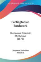 Partingtonian Patchwork: Humorous, Eccentric, Rhythmical 0548881316 Book Cover