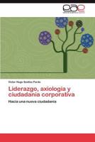 Liderazgo, Axiologia y Ciudadania Corporativa 3659040592 Book Cover
