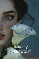 Calla Lily (WEREWOLF) B0DRRLCZS1 Book Cover