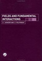 Fields and Fundamental Interactions 0415272823 Book Cover