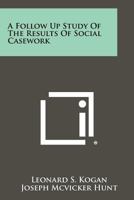 A Follow Up Study of the Results of Social Casework 1258418835 Book Cover