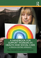 A Handbook for Support Workers in Health and Social Care: A Person-Centred Approach 1138036803 Book Cover