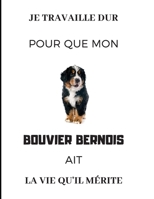 Je travaille dur pour que mon Bouvier Bernois ait la vie q'il mérite: Cahier de réunion couverture Bouvier Bernois (French Edition) 167436329X Book Cover