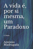 A vida é, por si mesma, um Paradoxo: 2º Edição (1° Edição 2019 E 2°edição 2021) null Book Cover