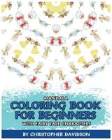 Mandala Coloring Book for Beginners with Fairy Tale Characters: Children's Books, Use of Color, Various Patterns, Relaxing, Inspiration 1530593786 Book Cover