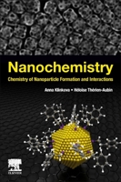 Nanochemistry: Chemistry of Nanoparticle Formation and Interactions 0443214476 Book Cover