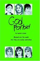 God Forbid: Blessed are the weak for they are easily controlled 0615139655 Book Cover