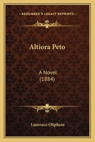 Altiora Peto: A Novel 1241226288 Book Cover