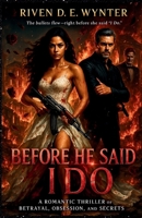Before He Said “I DO”: A Romantic Thriller of Betrayal, Obsession, and Secrets B0FCD6Q6GB Book Cover