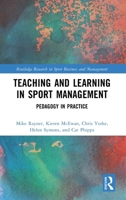 Teaching and Learning in Sport Management: Pedagogy in Practice (Routledge Research in Sport Business and Management) 1041170149 Book Cover