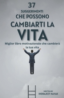 37 suggerimenti che possono cambiarti la vita - Miglior libro motivazionale che cambierà la tua vita (Self Help) B0C6SP1R9F Book Cover
