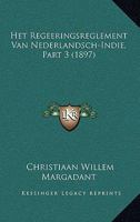 Het Regeeringsreglement Van Nederlandsch-Indie, Part 3 (1897) 1160104654 Book Cover