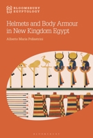 Helmets and Body Armour in New Kingdom Egypt 1350323489 Book Cover