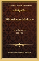 Bibliotheque Medicale: Les Gourmes (1873) 1160045801 Book Cover