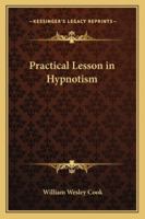 Practical Lessons in Hypnotism 1602061408 Book Cover