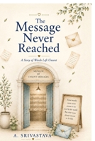 The message never reached: A story of words left unsent B0H72963NH Book Cover