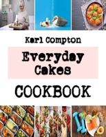 Everyday Cakes: Top unbelievable Cookie Recipes B0BKN3X2ZH Book Cover