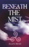Beneath The Mist (The Triple Goddess) B0FNX7PK74 Book Cover