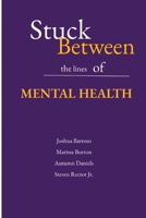 Stuck Between the Lines of Mental Health 1387561707 Book Cover