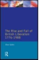 The Rise and Fall of British Liberalism: 1776-1988 0582060575 Book Cover