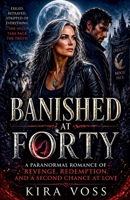 Banished At Forty: A Paranormal Romance of Revenge, Redemption, and a Second Chance at Love B0GYTXQFQH Book Cover