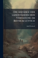 Die Anf�nge der landst�ndischen Verfassung im Bisthum L�ttich 1247728609 Book Cover