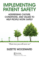 Implementing Patient Safety: Addressing Culture, Conditions and Values to Help People Work Safely 0815376855 Book Cover