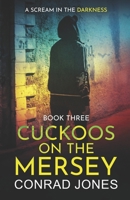 Cuckoos on the Mersey. A Scream in the Darkness. 1739406664 Book Cover