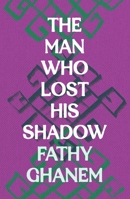 The Man Who Lost His Shadow 1803289058 Book Cover