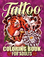 Tattoo Coloring Book For Adults: Awesome and Relaxing 107 pages Tattoo Coloring book Gift for Men and Women featuring Snake Tattoo, Sugar Skulls, Animals, Flowers, Guns, Roses. B09TDW96D9 Book Cover