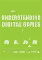 Understanding Digital Games 1412900344 Book Cover