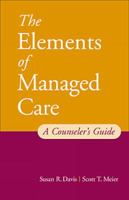 The Elements of Managed Care: A Guide for Helping Professionals 0534549748 Book Cover