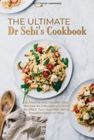 The Ultimate Dr Sebi's Cookbook: 50 Alkaline and Healthy Food Recipes on a Budget and with No Effort. Turn Your Well-Being Transformation on Now 1801565473 Book Cover
