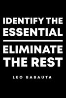 Identify The Essential Eliminate The Rest Leo Babauta: Lined A5 Notebook for Minimalist 1706128355 Book Cover
