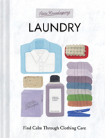 Petite Housekeeping: Laundry: Find Calm Through Clothing Care 1797241362 Book Cover