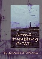 Come Tumbling Down 1312340010 Book Cover